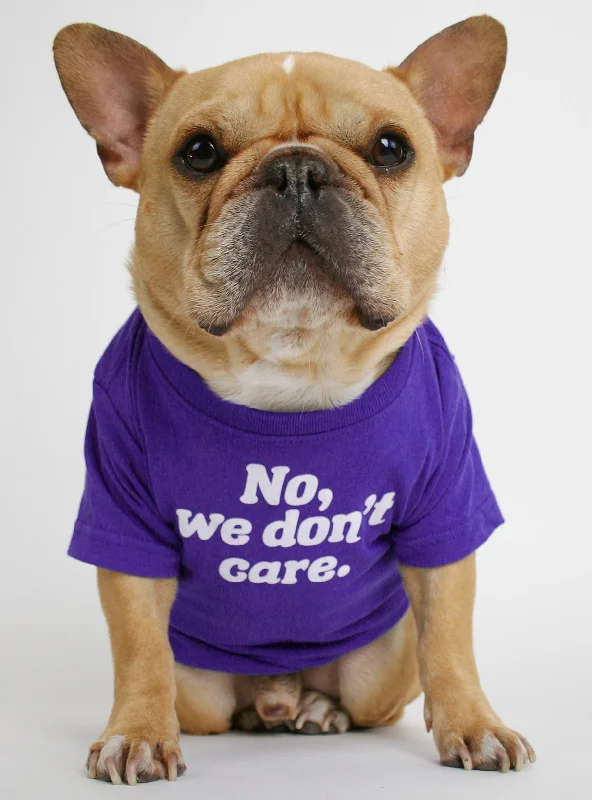 No, We Don't Care Dog Tee